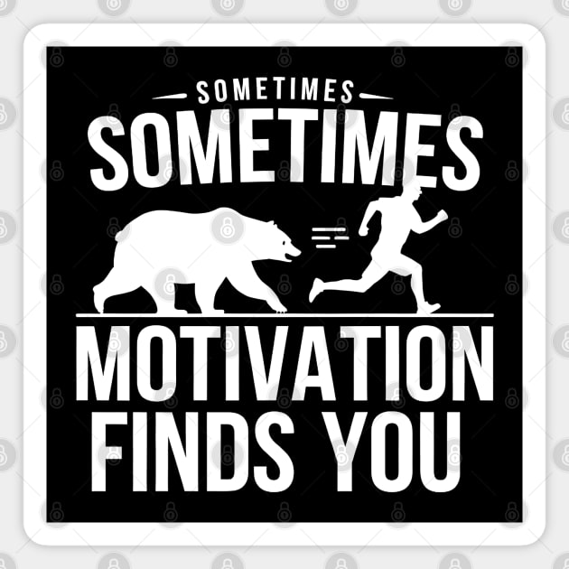 Sometimes Motivation Finds You Magnet by MakerMind8.2
